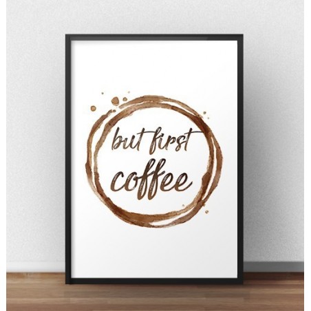 Modern poster with the words "But first coffee"