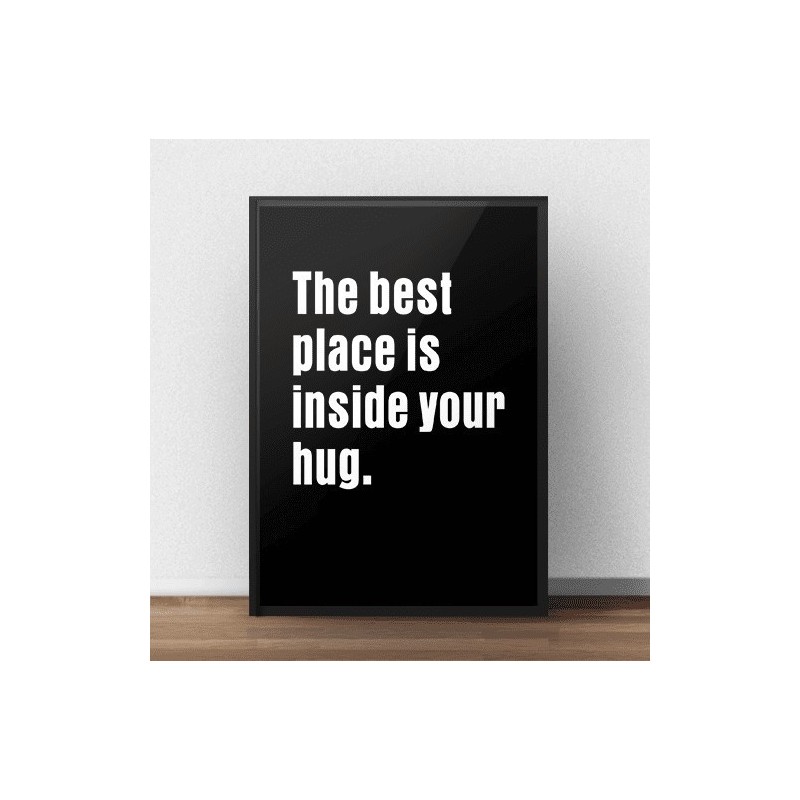 Czarny plakat z białym napisem "The best place is inside your hug"