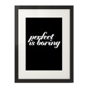 Czarny plakat z napisem Perfect is boring 2