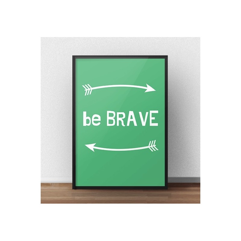 Darmowy plakat "Be brave" w kolorze zielonym do samodzielnego wydruku
