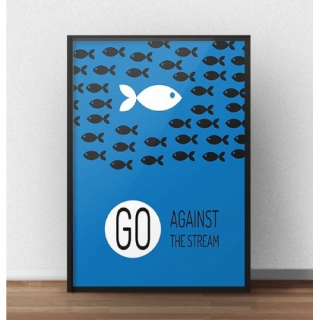 Blue motivational poster with fish "Go against the stream"
