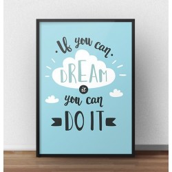 Plakat motywacyjny "If you can dream it you can do it"