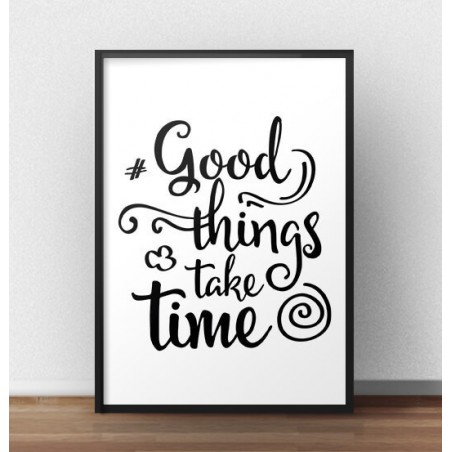 Motivational poster "Good things take time"