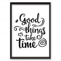 Plakat motywacyjny Good things take time 2