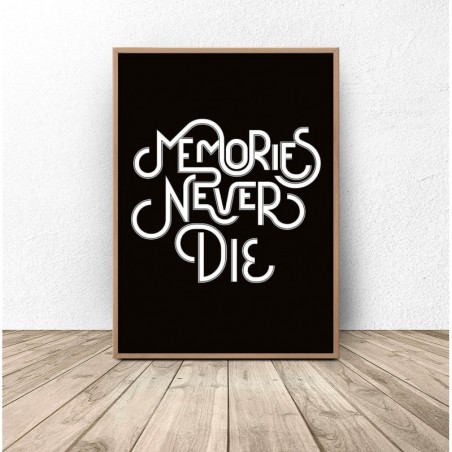 Poster with the words "Memories never die"