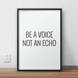 Typograficzny plakat motywacyjny z napisem Be voice not an echo do powieszenia na ścianie 