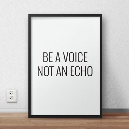 Typografický motivační plakát s nápisem Be voice not an echo k pověšení na zeď