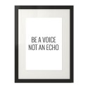 Plakat z napisem Be a voice, not an echo 2