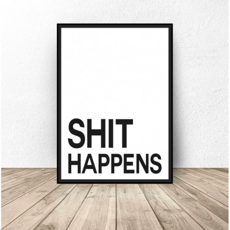 Plakat z napisem "Shit happens"