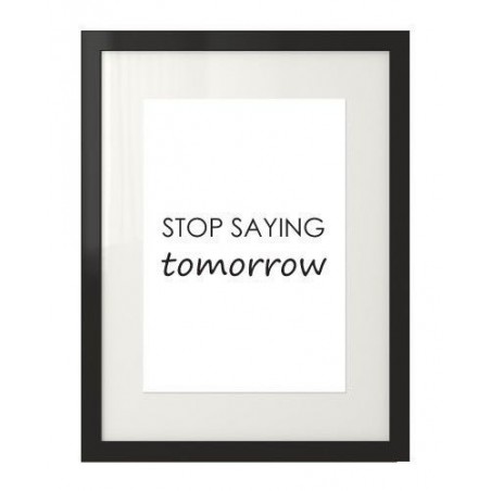 Plakát s motivačním nápisem "Přestaň říkat zítra"
