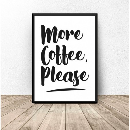 Poster with the words "More coffee, please"