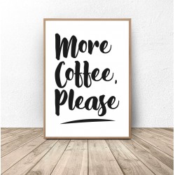Plakat z napisem "More coffee, please"