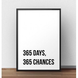Plakat motywacyjny z napisem 365 days, 365 chances do powieszenia na ścianie