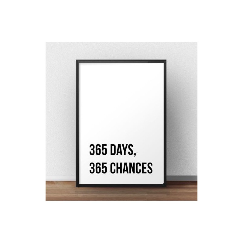 Plakat motywacyjny z napisem 365 days, 365 chances do powieszenia na ścianie