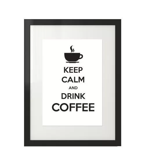 Plakat z napisem "Keep calm and drink coffee"