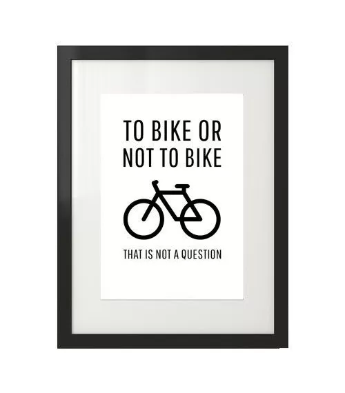 Plakat z napisem "To bike or not to bike"