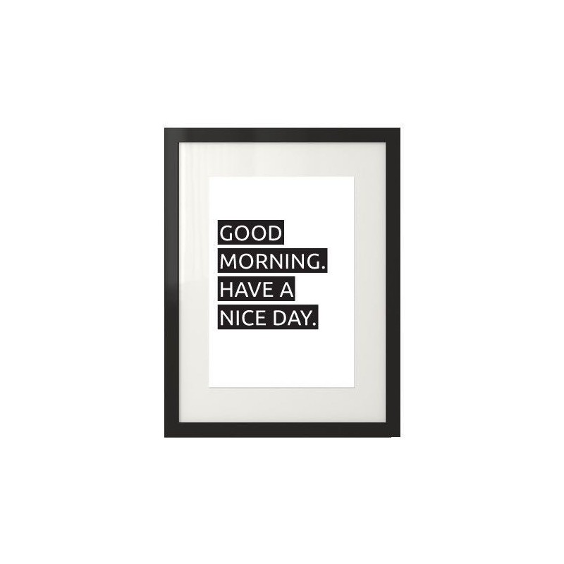 Plakat z motywacyjnym napisem "Good morning. Have a nice day" w czarnej ramie