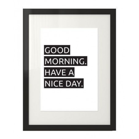 Poster with the motivational inscription "Good morning. Have a nice day" in a black frame