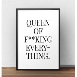Plakat z niegrzecznym napisem "Queen of everything!"