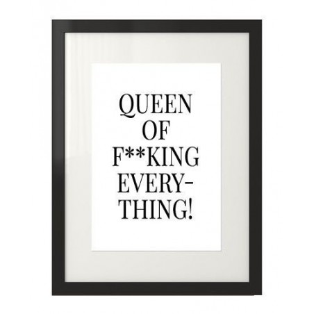 A poster with the words "Queen of everything!"